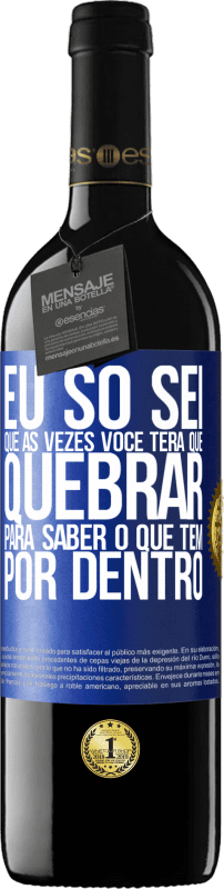 39,95 € Envio grátis | Vinho tinto Edição RED MBE Reserva Eu só sei que às vezes você terá que quebrar para saber o que tem por dentro Etiqueta Azul. Etiqueta personalizável Reserva 12 Meses Colheita 2015 Tempranillo