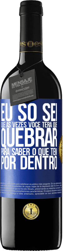 39,95 € Envio grátis | Vinho tinto Edição RED MBE Reserva Eu só sei que às vezes você terá que quebrar para saber o que tem por dentro Etiqueta Azul. Etiqueta personalizável Reserva 12 Meses Colheita 2016 Tempranillo