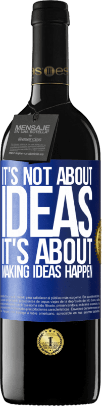 39,95 € Free Shipping | Red Wine RED Edition MBE Reserve It's not about ideas. It's about making ideas happen Blue Label. Customizable label Reserve 12 Months Harvest 2014 Tempranillo
