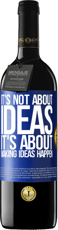 39,95 € Free Shipping | Red Wine RED Edition MBE Reserve It's not about ideas. It's about making ideas happen Blue Label. Customizable label Reserve 12 Months Harvest 2015 Tempranillo