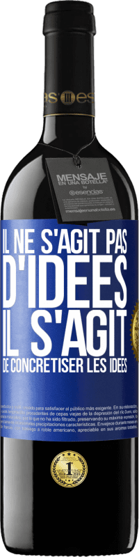 39,95 € Envoi gratuit | Vin rouge Édition RED MBE Réserve Il ne s'agit pas d'idées. Il s'agit de concrétiser les idées Étiquette Bleue. Étiquette personnalisable Réserve 12 Mois Récolte 2015 Tempranillo