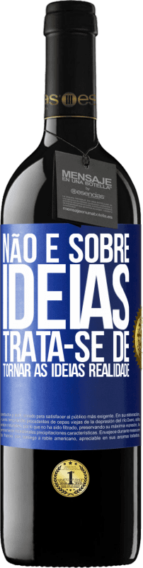 39,95 € Envio grátis | Vinho tinto Edição RED MBE Reserva Não é sobre idéias. Trata-se de tornar as ideias realidade Etiqueta Azul. Etiqueta personalizável Reserva 12 Meses Colheita 2015 Tempranillo