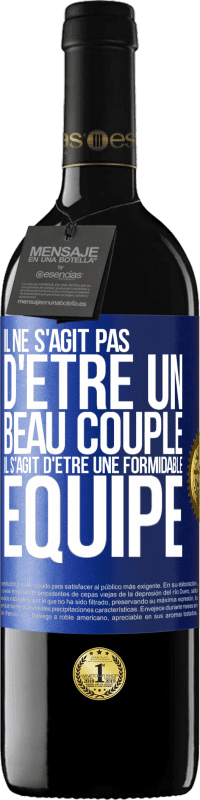 39,95 € Envoi gratuit | Vin rouge Édition RED MBE Réserve Il ne s'agit pas d'être un beau couple. Il s'agit d'être une formidable équipe Étiquette Bleue. Étiquette personnalisable Réserve 12 Mois Récolte 2015 Tempranillo