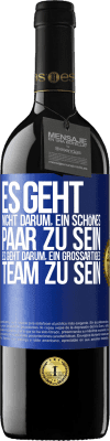 39,95 € Kostenloser Versand | Rotwein RED Ausgabe MBE Reserve Es geht nicht darum, ein schönes Paar zu sein. Es geht darum, ein großartiges Team zu sein Blaue Markierung. Anpassbares Etikett Reserve 12 Monate Ernte 2015 Tempranillo