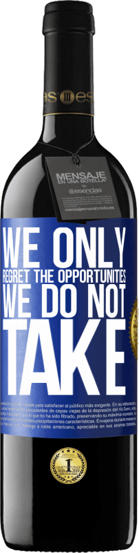 39,95 € Free Shipping | Red Wine RED Edition MBE Reserve We only regret the opportunities we do not take Blue Label. Customizable label Reserve 12 Months Harvest 2015 Tempranillo