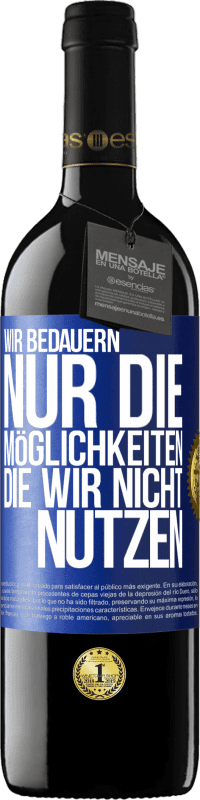 39,95 € Kostenloser Versand | Rotwein RED Ausgabe MBE Reserve Wir bedauern nur die Möglichkeiten, die wir nicht nutzen Blaue Markierung. Anpassbares Etikett Reserve 12 Monate Ernte 2015 Tempranillo
