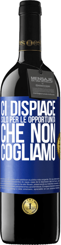 39,95 € Spedizione Gratuita | Vino rosso Edizione RED MBE Riserva Ci dispiace solo per le opportunità che non cogliamo Etichetta Blu. Etichetta personalizzabile Riserva 12 Mesi Raccogliere 2015 Tempranillo
