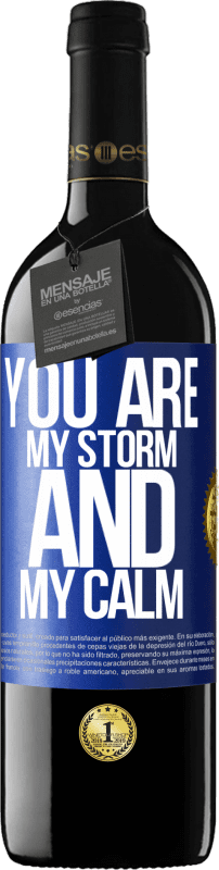 39,95 € Free Shipping | Red Wine RED Edition MBE Reserve You are my storm and my calm Blue Label. Customizable label Reserve 12 Months Harvest 2015 Tempranillo