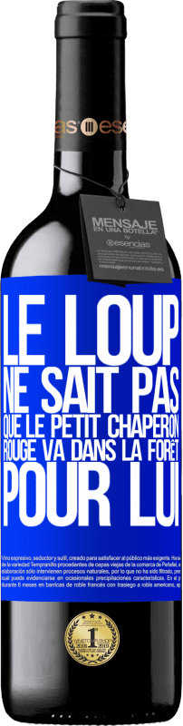 39,95 € Envoi gratuit | Vin rouge Édition RED MBE Réserve Il ne connaît pas le loup que le petit chaperon rouge va dans la forêt pour lui Étiquette Bleue. Étiquette personnalisable Réserve 12 Mois Récolte 2015 Tempranillo