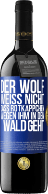 39,95 € Kostenloser Versand | Rotwein RED Ausgabe MBE Reserve Der Wolf weiß nicht, dass Rotkäppchen wegen ihm in den Wald geht Blaue Markierung. Anpassbares Etikett Reserve 12 Monate Ernte 2016 Tempranillo