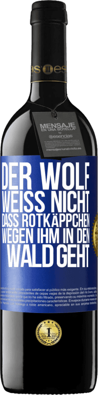 39,95 € Kostenloser Versand | Rotwein RED Ausgabe MBE Reserve Der Wolf weiß nicht, dass Rotkäppchen wegen ihm in den Wald geht Blaue Markierung. Anpassbares Etikett Reserve 12 Monate Ernte 2015 Tempranillo