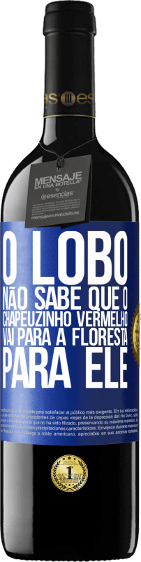 39,95 € Envio grátis | Vinho tinto Edição RED MBE Reserva Ele não conhece o lobo que o chapeuzinho vermelho vai para a floresta para ele Etiqueta Azul. Etiqueta personalizável Reserva 12 Meses Colheita 2015 Tempranillo