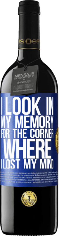 39,95 € Free Shipping | Red Wine RED Edition MBE Reserve I look in my memory for the corner where I lost my mind Blue Label. Customizable label Reserve 12 Months Harvest 2014 Tempranillo