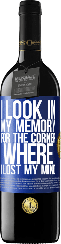 39,95 € Free Shipping | Red Wine RED Edition MBE Reserve I look in my memory for the corner where I lost my mind Blue Label. Customizable label Reserve 12 Months Harvest 2015 Tempranillo