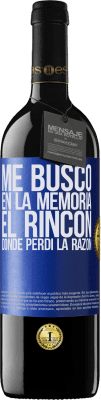 39,95 € Envío gratis | Vino Tinto Edición RED MBE Reserva Me busco en la memoria el rincón donde perdí la razón Etiqueta Azul. Etiqueta personalizable Reserva 12 Meses Cosecha 2015 Tempranillo