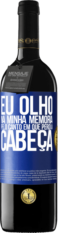 39,95 € Envio grátis | Vinho tinto Edição RED MBE Reserva Eu olho na minha memória pelo canto em que perdi a cabeça Etiqueta Azul. Etiqueta personalizável Reserva 12 Meses Colheita 2015 Tempranillo