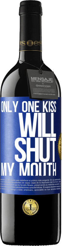 39,95 € Free Shipping | Red Wine RED Edition MBE Reserve Only one kiss will shut my mouth Blue Label. Customizable label Reserve 12 Months Harvest 2015 Tempranillo