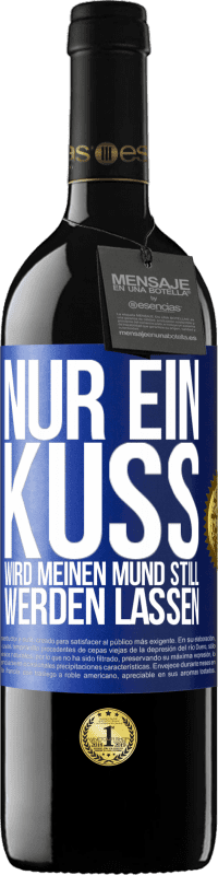 39,95 € Kostenloser Versand | Rotwein RED Ausgabe MBE Reserve Nur ein Kuss wird meinen Mund still werden lassen Blaue Markierung. Anpassbares Etikett Reserve 12 Monate Ernte 2015 Tempranillo