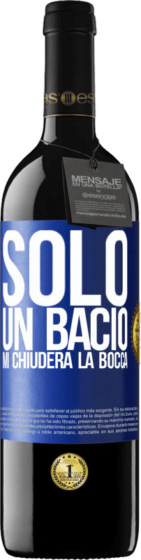 39,95 € Spedizione Gratuita | Vino rosso Edizione RED MBE Riserva Solo un bacio mi chiuderà la bocca Etichetta Blu. Etichetta personalizzabile Riserva 12 Mesi Raccogliere 2015 Tempranillo