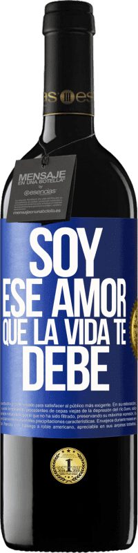 39,95 € Envío gratis | Vino Tinto Edición RED MBE Reserva Soy ese amor que la vida te debe Etiqueta Azul. Etiqueta personalizable Reserva 12 Meses Cosecha 2015 Tempranillo