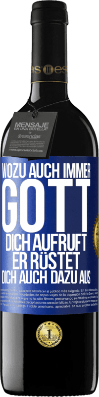 39,95 € Kostenloser Versand | Rotwein RED Ausgabe MBE Reserve Wozu auch immer Gott dich aufruft, er rüstet dich auch dazu aus Blaue Markierung. Anpassbares Etikett Reserve 12 Monate Ernte 2015 Tempranillo