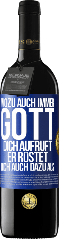39,95 € Kostenloser Versand | Rotwein RED Ausgabe MBE Reserve Wozu auch immer Gott dich aufruft, er rüstet dich auch dazu aus Blaue Markierung. Anpassbares Etikett Reserve 12 Monate Ernte 2016 Tempranillo
