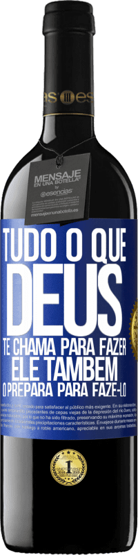 39,95 € Envio grátis | Vinho tinto Edição RED MBE Reserva Tudo o que Deus te chama para fazer, Ele também o prepara para fazê-lo Etiqueta Azul. Etiqueta personalizável Reserva 12 Meses Colheita 2015 Tempranillo