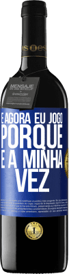 39,95 € Envio grátis | Vinho tinto Edição RED MBE Reserva E agora eu jogo porque é a minha vez Etiqueta Azul. Etiqueta personalizável Reserva 12 Meses Colheita 2015 Tempranillo