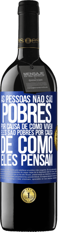 39,95 € Envio grátis | Vinho tinto Edição RED MBE Reserva As pessoas não são pobres por causa de como vivem. Ele é pobre por causa de como ele pensa Etiqueta Azul. Etiqueta personalizável Reserva 12 Meses Colheita 2015 Tempranillo