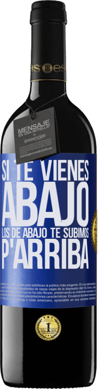 39,95 € Envío gratis | Vino Tinto Edición RED MBE Reserva Si te vienes abajo, los de abajo te subimos Etiqueta Azul. Etiqueta personalizable Reserva 12 Meses Cosecha 2015 Tempranillo