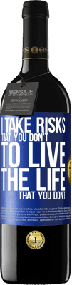39,95 € Free Shipping | Red Wine RED Edition MBE Reserve I take risks that you don't, to live the life that you don't Blue Label. Customizable label Reserve 12 Months Harvest 2016 Tempranillo
