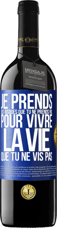 39,95 € Envoi gratuit | Vin rouge Édition RED MBE Réserve Je prends des risques que tu ne prends pas, pour vivre la vie que tu ne vis pas Étiquette Bleue. Étiquette personnalisable Réserve 12 Mois Récolte 2015 Tempranillo