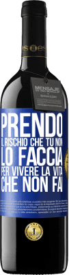 39,95 € Spedizione Gratuita | Vino rosso Edizione RED MBE Riserva Prendo il rischio che tu non lo faccia, per vivere la vita che non fai Etichetta Blu. Etichetta personalizzabile Riserva 12 Mesi Raccogliere 2014 Tempranillo