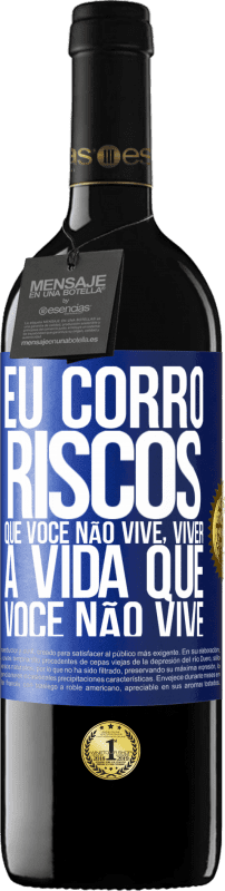 39,95 € Envio grátis | Vinho tinto Edição RED MBE Reserva Eu corro riscos que você não vive, viver a vida que você não vive Etiqueta Azul. Etiqueta personalizável Reserva 12 Meses Colheita 2015 Tempranillo