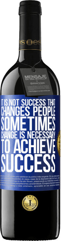 39,95 € Free Shipping | Red Wine RED Edition MBE Reserve It is not success that changes people. Sometimes change is necessary to achieve success Blue Label. Customizable label Reserve 12 Months Harvest 2016 Tempranillo