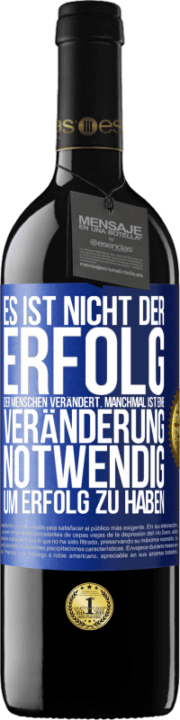 39,95 € Kostenloser Versand | Rotwein RED Ausgabe MBE Reserve Es ist nicht der Erfolg, der Menschen verändert. Manchmal ist eine Veränderung notwendig um Erfolg zu haben Blaue Markierung. Anpassbares Etikett Reserve 12 Monate Ernte 2015 Tempranillo