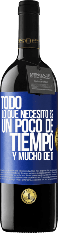 39,95 € Envío gratis | Vino Tinto Edición RED MBE Reserva Todo lo que necesito es un poco de tiempo y mucho de ti Etiqueta Azul. Etiqueta personalizable Reserva 12 Meses Cosecha 2015 Tempranillo