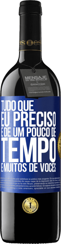 39,95 € Envio grátis | Vinho tinto Edição RED MBE Reserva Tudo que eu preciso é de um pouco de tempo e muitos de vocês Etiqueta Azul. Etiqueta personalizável Reserva 12 Meses Colheita 2015 Tempranillo