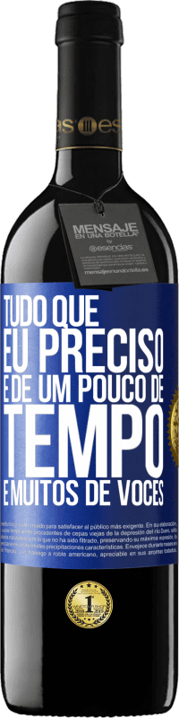 39,95 € Envio grátis | Vinho tinto Edição RED MBE Reserva Tudo que eu preciso é de um pouco de tempo e muitos de vocês Etiqueta Azul. Etiqueta personalizável Reserva 12 Meses Colheita 2016 Tempranillo
