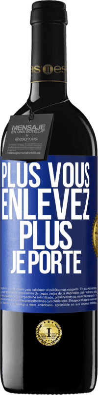 39,95 € Envoi gratuit | Vin rouge Édition RED MBE Réserve Plus vous enlevez, plus je porte Étiquette Bleue. Étiquette personnalisable Réserve 12 Mois Récolte 2015 Tempranillo