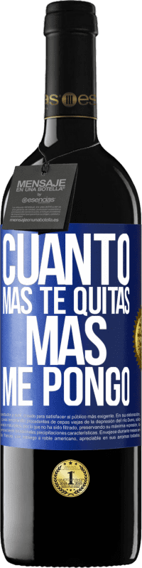 39,95 € Envío gratis | Vino Tinto Edición RED MBE Reserva Cuanto más te quitas, más me pongo Etiqueta Azul. Etiqueta personalizable Reserva 12 Meses Cosecha 2015 Tempranillo