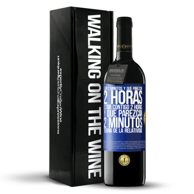 «Leer 2 minutos y que parezcan 2 horas. Estar contigo 2 horas y que parezcan 2 minutos. Teoría de la Relatividad» Edición RED MBE Reserva