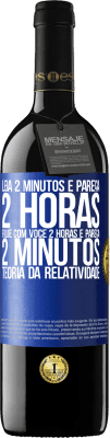 39,95 € Envio grátis | Vinho tinto Edição RED MBE Reserva Leia 2 minutos e pareça 2 horas. Fique com você 2 horas e pareça 2 minutos. Teoria da relatividade Etiqueta Azul. Etiqueta personalizável Reserva 12 Meses Colheita 2015 Tempranillo