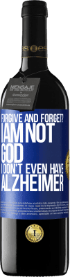 39,95 € Free Shipping | Red Wine RED Edition MBE Reserve forgive and forget? I am not God, nor do I have Alzheimer's Blue Label. Customizable label Reserve 12 Months Harvest 2015 Tempranillo