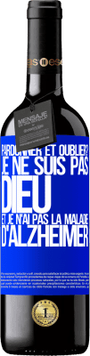 39,95 € Envoi gratuit | Vin rouge Édition RED MBE Réserve pardonner et oublier? Je ne suis pas Dieu et je n'ai pas la maladie d'Alzheimer Étiquette Bleue. Étiquette personnalisable Réserve 12 Mois Récolte 2014 Tempranillo