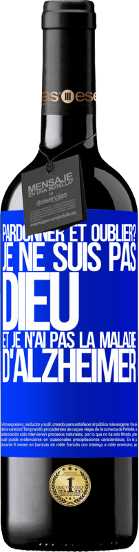 39,95 € Envoi gratuit | Vin rouge Édition RED MBE Réserve pardonner et oublier? Je ne suis pas Dieu et je n'ai pas la maladie d'Alzheimer Étiquette Bleue. Étiquette personnalisable Réserve 12 Mois Récolte 2015 Tempranillo