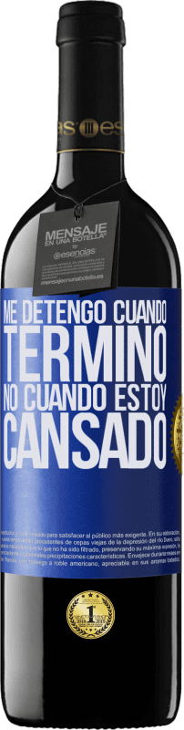 39,95 € Envío gratis | Vino Tinto Edición RED MBE Reserva Me detengo cuando termino, no cuando estoy cansado Etiqueta Azul. Etiqueta personalizable Reserva 12 Meses Cosecha 2015 Tempranillo