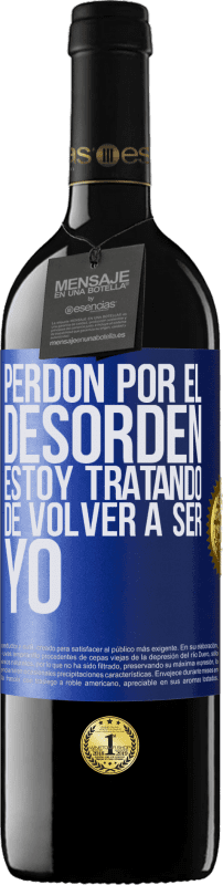 39,95 € Envío gratis | Vino Tinto Edición RED MBE Reserva Perdón por el desorden, estoy tratando de volver a ser yo Etiqueta Azul. Etiqueta personalizable Reserva 12 Meses Cosecha 2015 Tempranillo