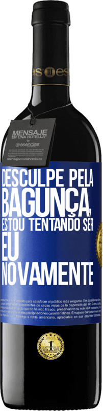 39,95 € Envio grátis | Vinho tinto Edição RED MBE Reserva Desculpe pela bagunça, estou tentando ser eu novamente Etiqueta Azul. Etiqueta personalizável Reserva 12 Meses Colheita 2015 Tempranillo