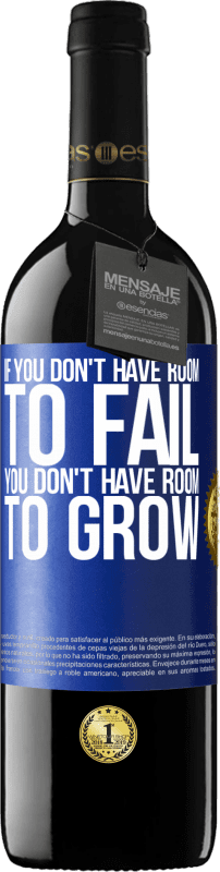39,95 € Free Shipping | Red Wine RED Edition MBE Reserve If you don't have room to fail, you don't have room to grow Blue Label. Customizable label Reserve 12 Months Harvest 2014 Tempranillo